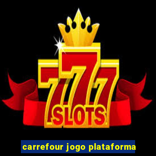 carrefour jogo plataforma